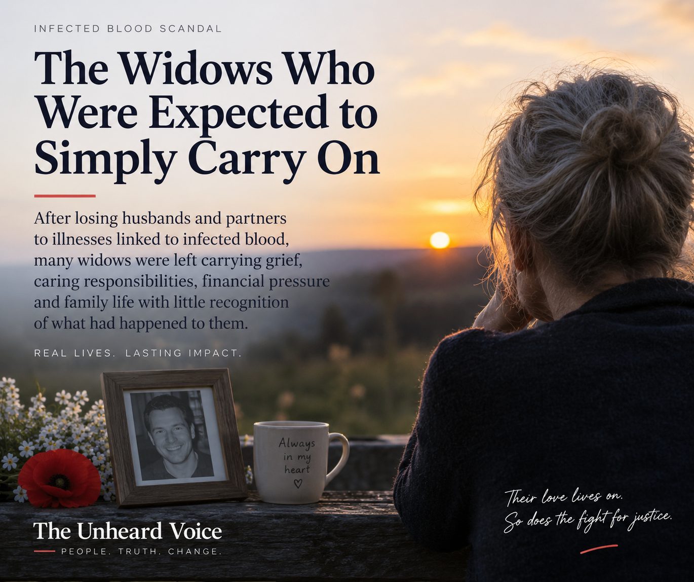 A woman sits looking toward the sunset beside a framed photograph, flowers and a memorial mug. Text reads: “The Widows Who Were Expected to Simply Carry On,” highlighting the grief, caring responsibilities and financial pressure faced by widows after losing partners to illnesses linked to infected blood.